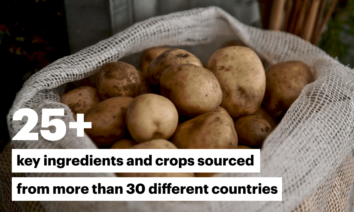 25+ key ingredients and crops sourced from more than 30 different countries